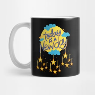 Today Is A New Day Mug